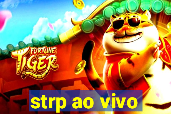 strp ao vivo